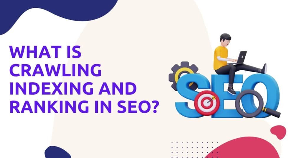 Crawling, Indexing and Ranking in SEO