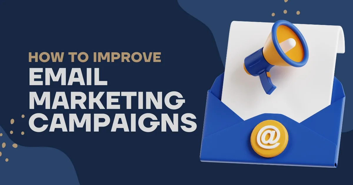 How to improve email marketing campaigns​