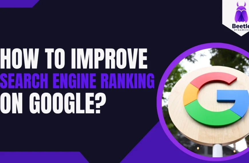 How to Improve Search Engine Ranking On Google