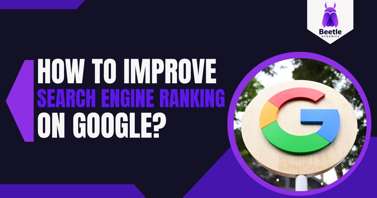 How to Improve Search Engine Ranking On Google