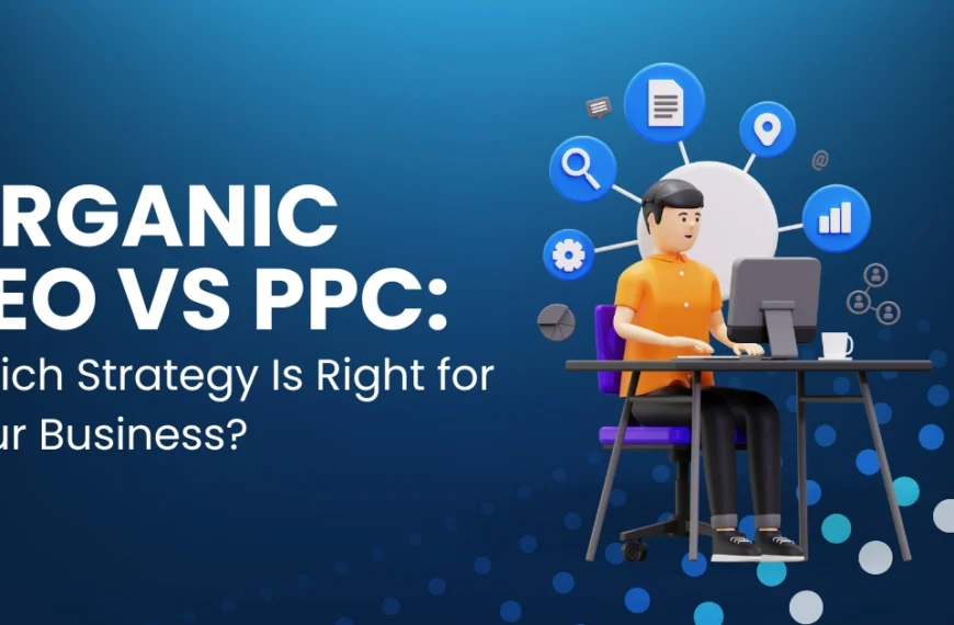 Organic SEO vs PPC: Which Strategy Is Right for Your Business?