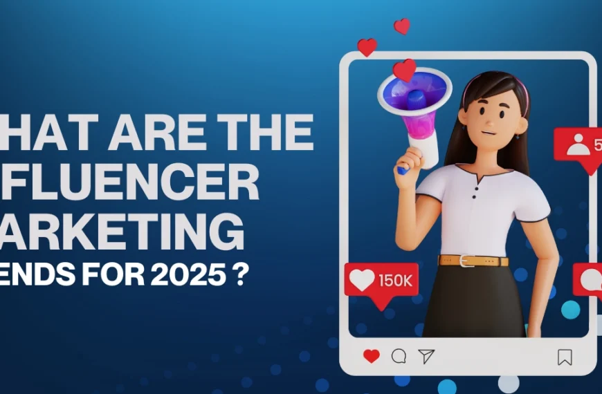 What are the Influencer Marketing Trends for 2025 ?