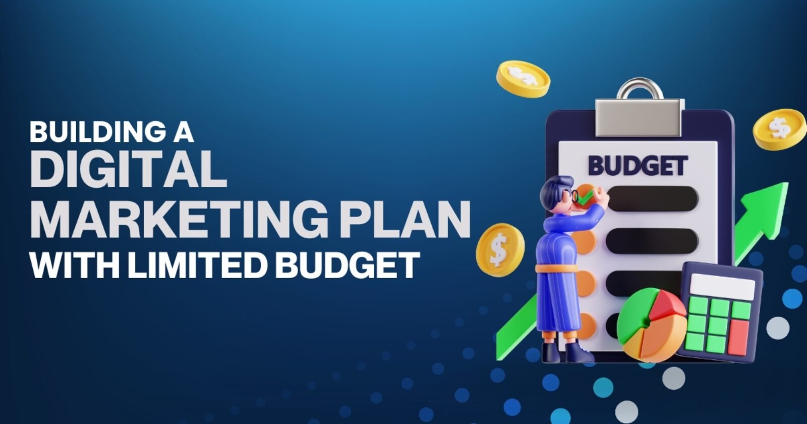 Building a Digital Marketing Plan with Limited Budget