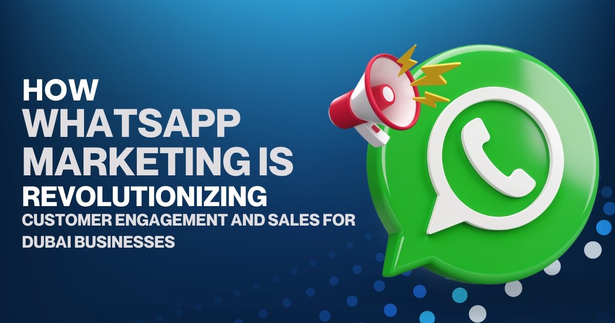 How WhatsApp Marketing 2025 is Revolutionizing Customer Engagement and Sales for Dubai Businesses