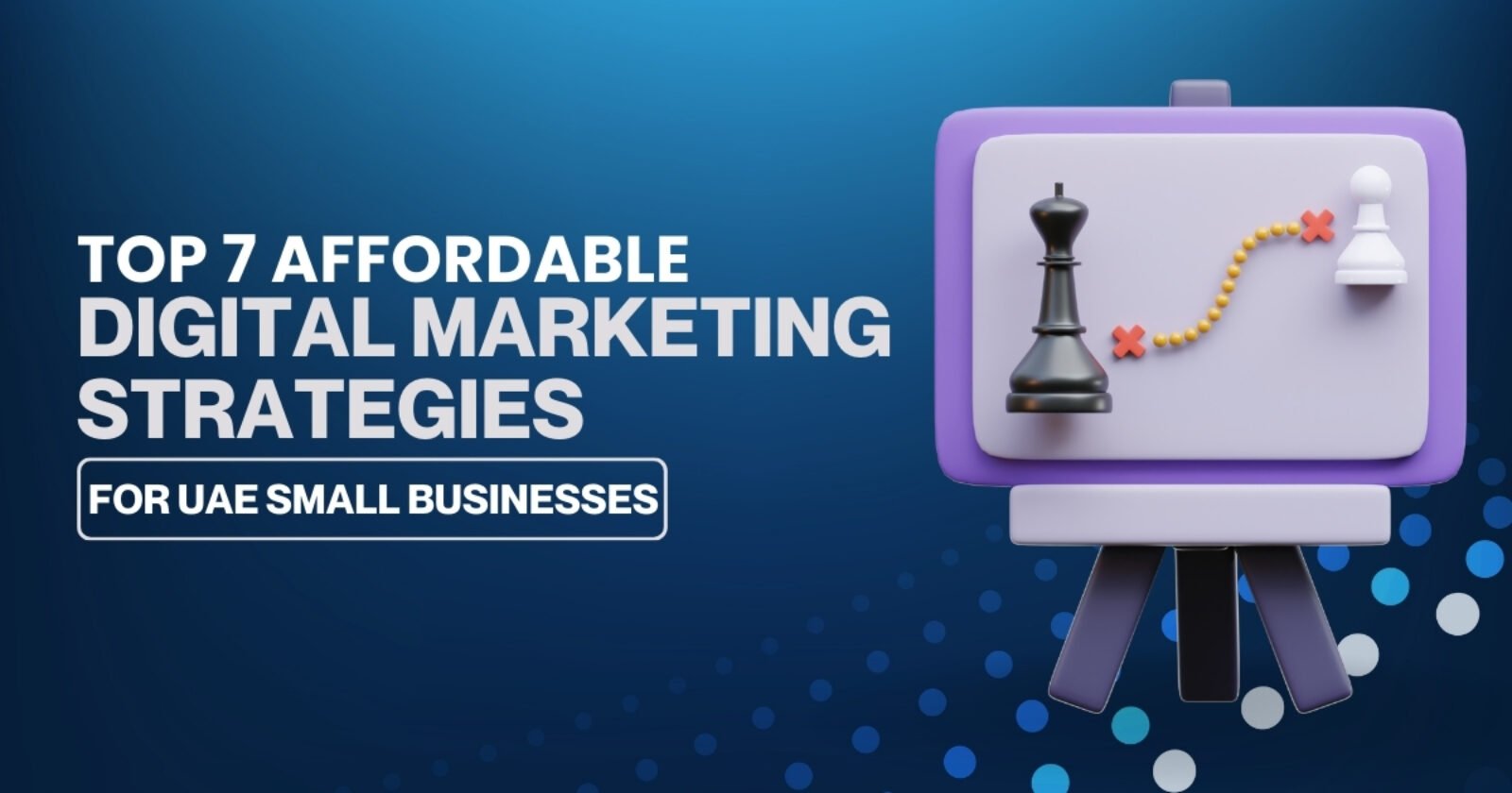 Top 7 Affordable Digital Marketing Strategies for UAE Small Businesses