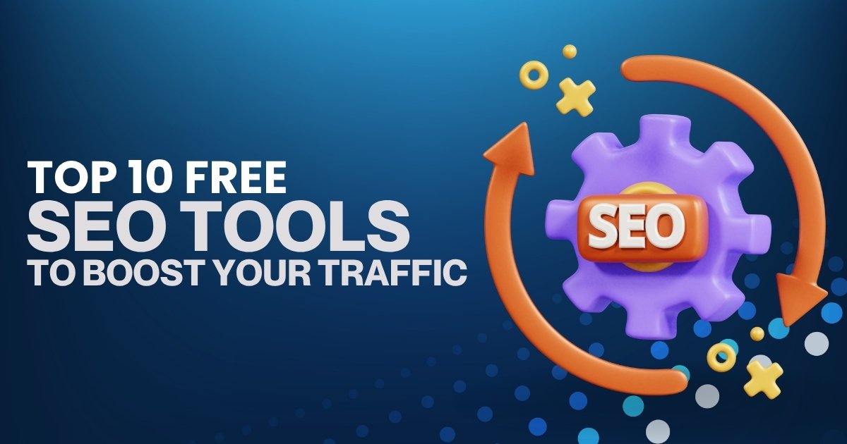 Top 10 Free SEO Tools to Boost Your Traffic