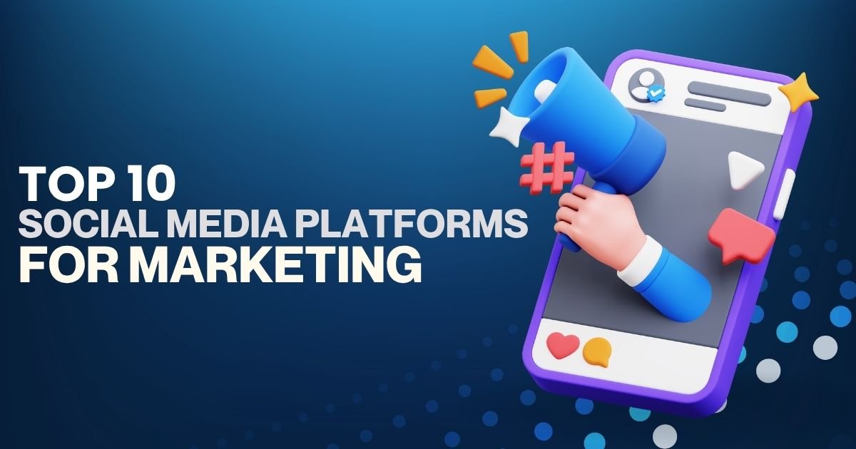 Top Social Media Platforms for Marketing