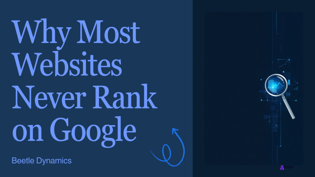 Why most websites never rank on Google - Beetle Dynamics