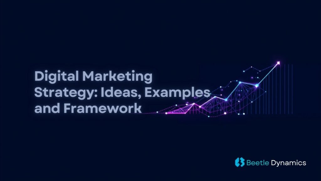 Digital marketing strategy ideas, examples and framework guide by Beetle Dynamics