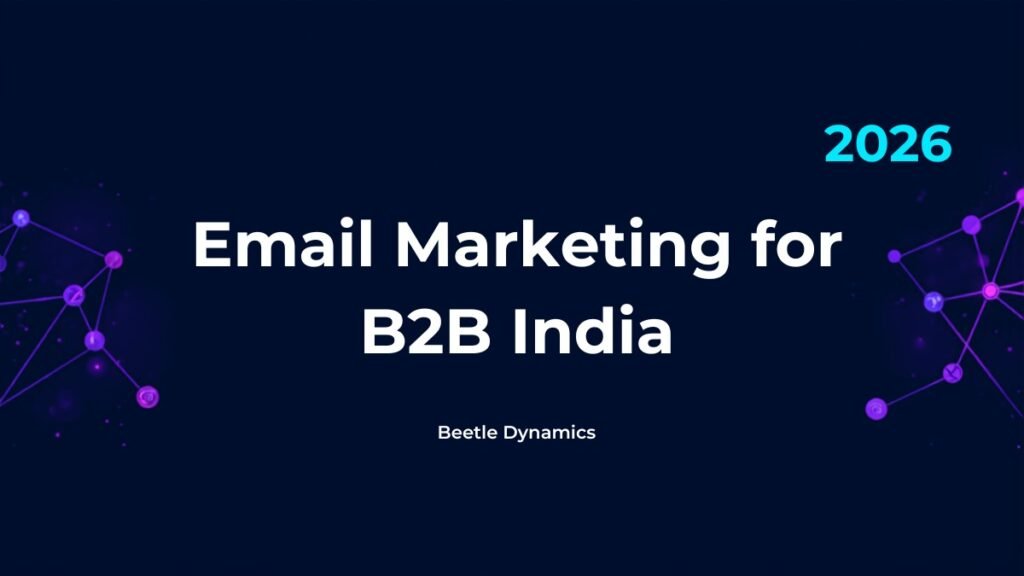 Email marketing for B2B companies in India guide by Beetle Dynamics