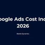 Google Ads cost in India 2026 CPC benchmarks and budget guide by Beetle Dynamics
