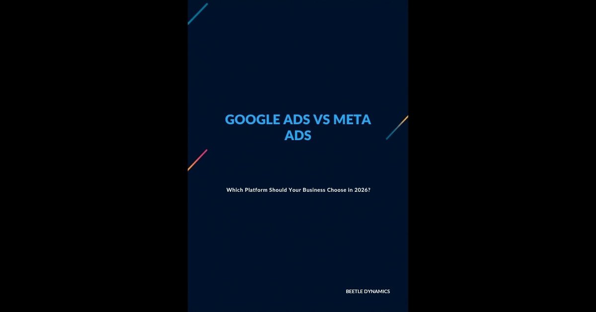 Google Ads vs Meta Ads comparison guide 2026 by Beetle Dynamics