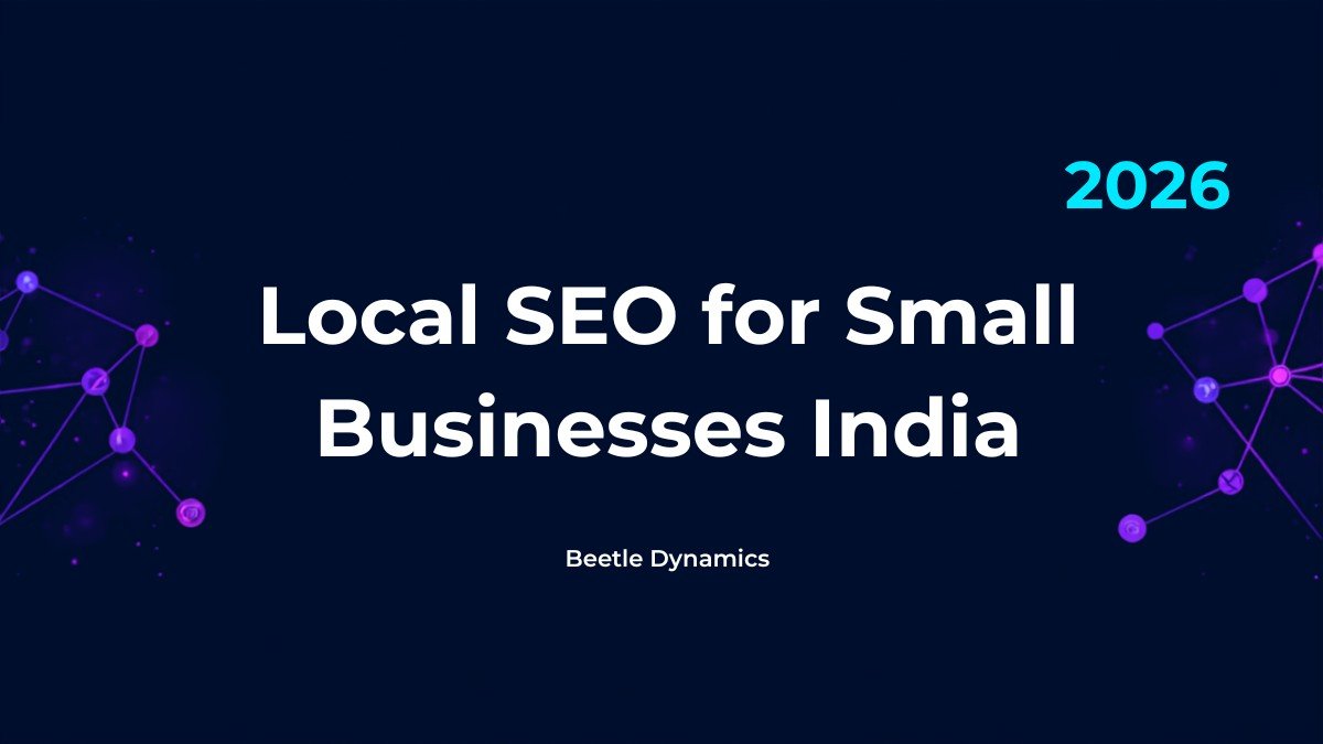Local SEO for small businesses in India 2026 guide by Beetle Dynamics