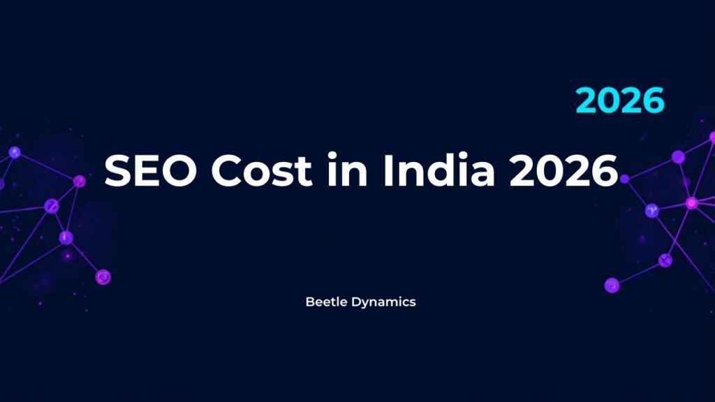 How much does SEO cost in India 2026 - complete pricing guide by Beetle Dynamics