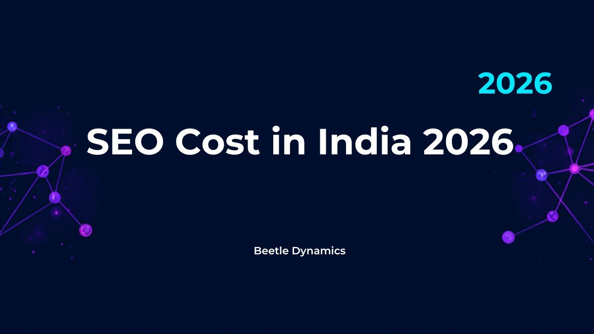 How much does SEO cost in India 2026 - complete pricing guide by Beetle Dynamics