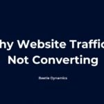Why website traffic is not converting into leads by Beetle Dynamics